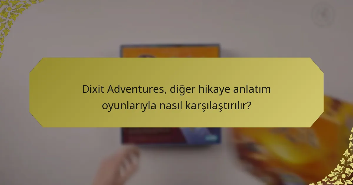 Dixit Adventures, diğer hikaye anlatım oyunlarıyla nasıl karşılaştırılır?