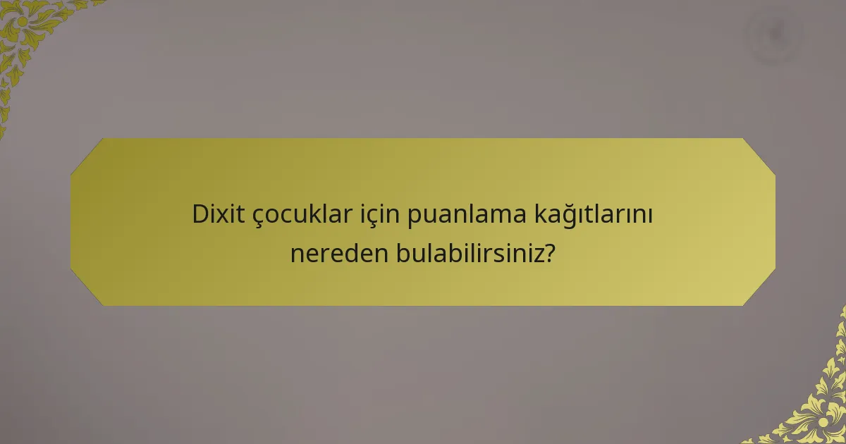 Dixit çocuklar için puanlama kağıtlarını nereden bulabilirsiniz?