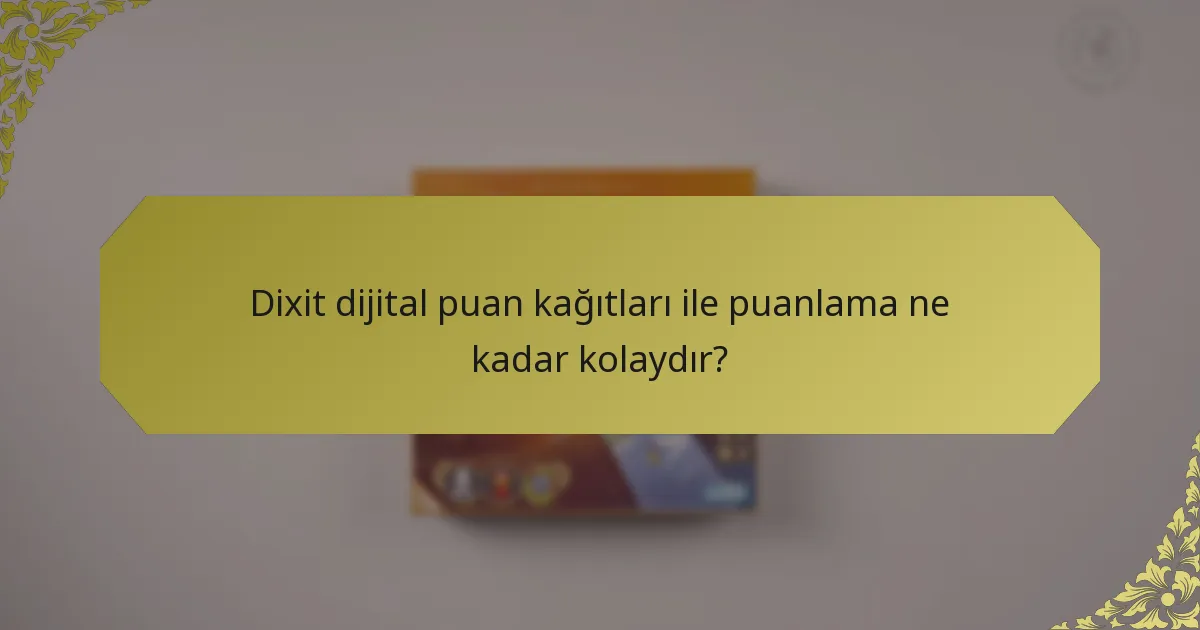 Dixit dijital puan kağıtları ile puanlama ne kadar kolaydır?