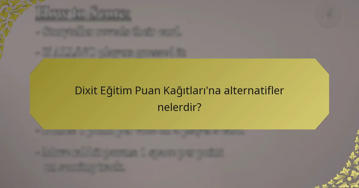 Dixit Eğitim Puan Kağıtları'na alternatifler nelerdir?