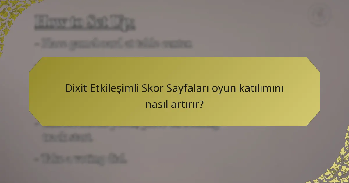 Dixit Etkileşimli Skor Sayfaları oyun katılımını nasıl artırır?