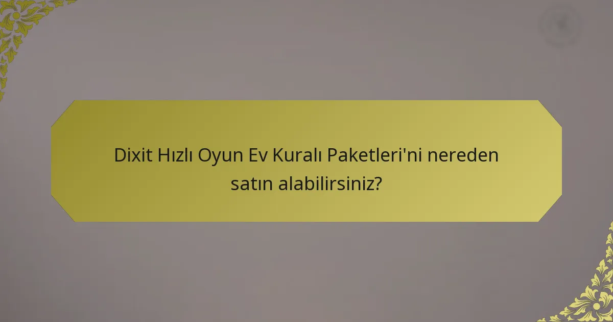 Dixit Hızlı Oyun Ev Kuralı Paketleri'ni nereden satın alabilirsiniz?