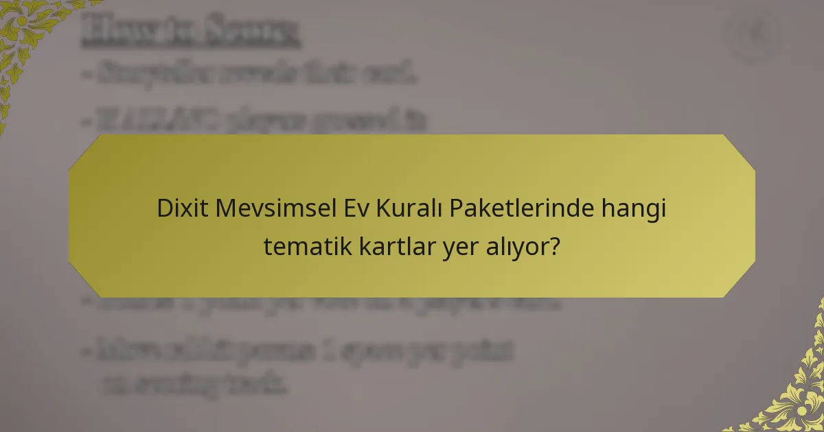 Dixit Mevsimsel Ev Kuralı Paketlerinde hangi tematik kartlar yer alıyor?
