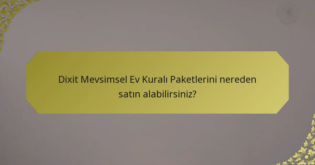 Dixit Mevsimsel Ev Kuralı Paketlerini nereden satın alabilirsiniz?