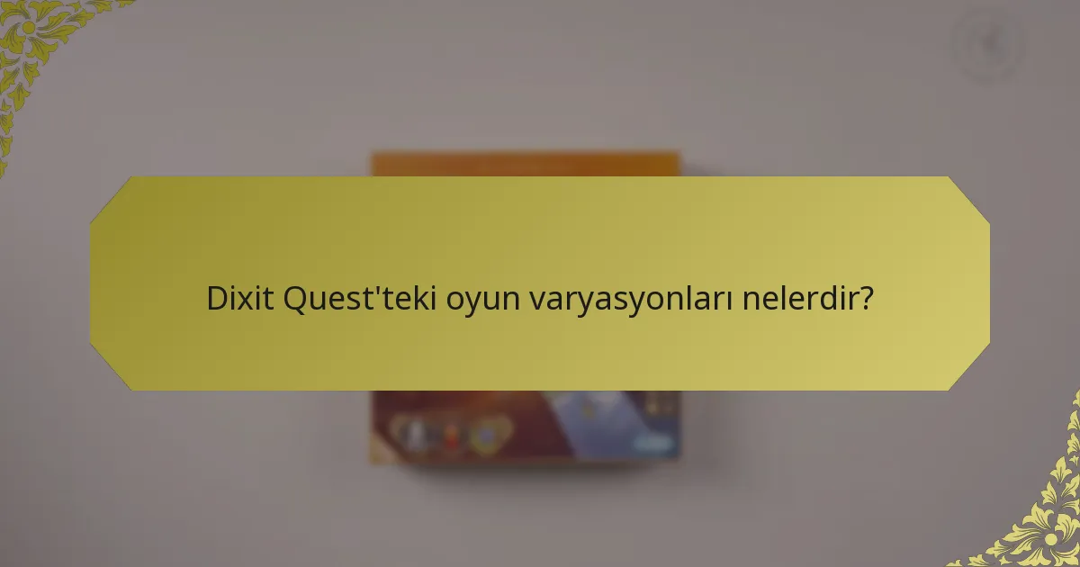 Dixit Quest'teki oyun varyasyonları nelerdir?