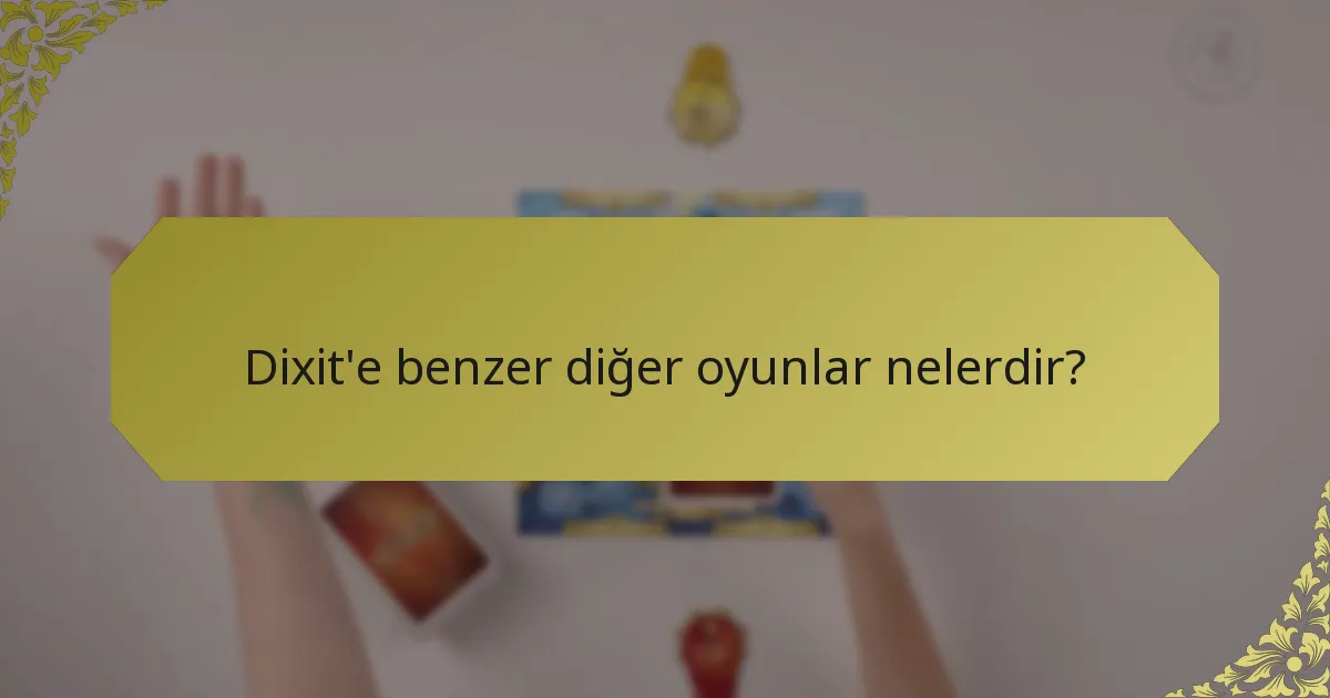 Dixit'e benzer diğer oyunlar nelerdir?