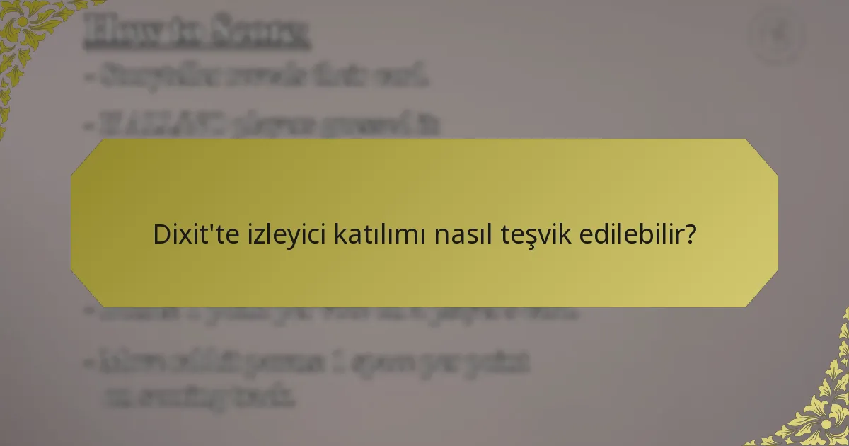 Dixit'te izleyici katılımı nasıl teşvik edilebilir?