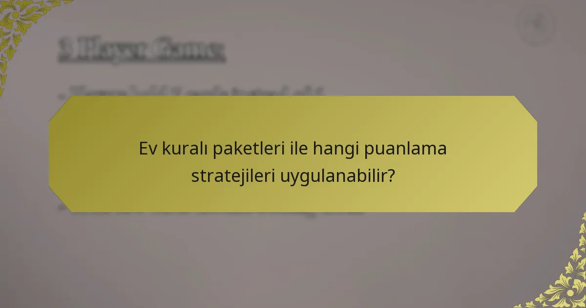 Ev kuralı paketleri ile hangi puanlama stratejileri uygulanabilir?
