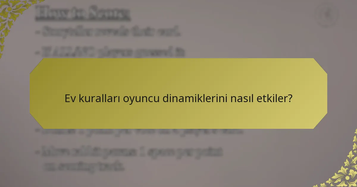 Ev kuralları oyuncu dinamiklerini nasıl etkiler?