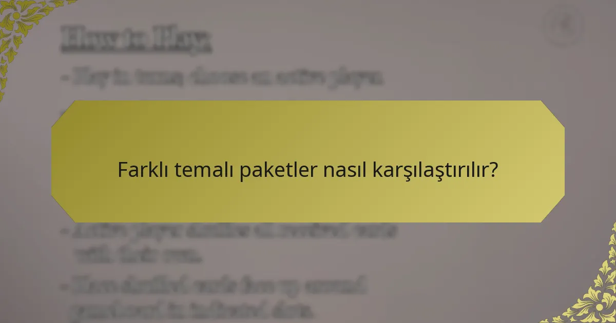Farklı temalı paketler nasıl karşılaştırılır?