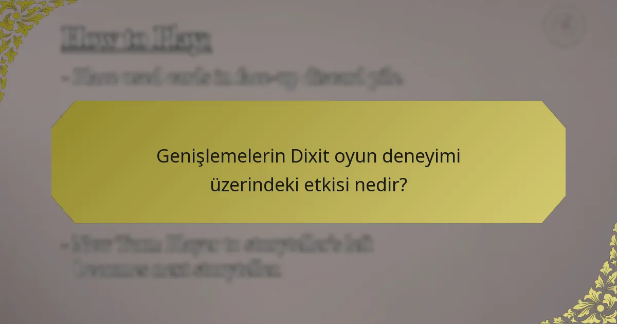 Genişlemelerin Dixit oyun deneyimi üzerindeki etkisi nedir?