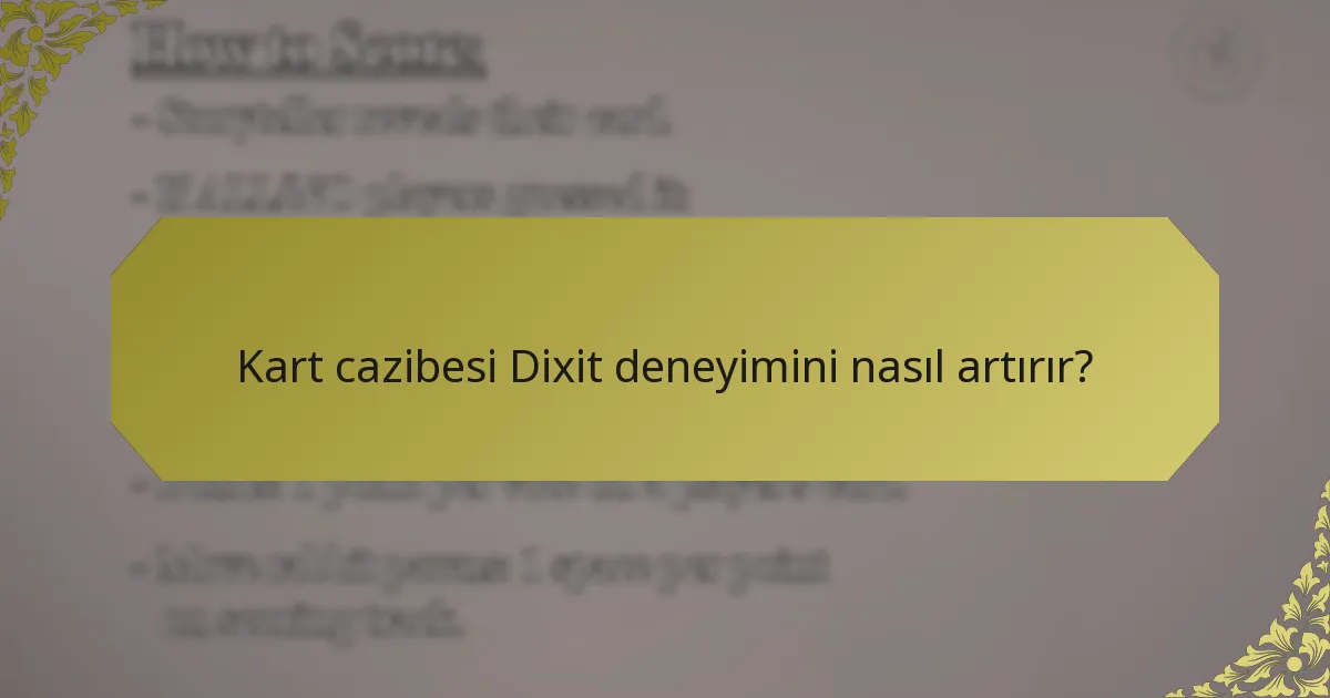 Kart cazibesi Dixit deneyimini nasıl artırır?