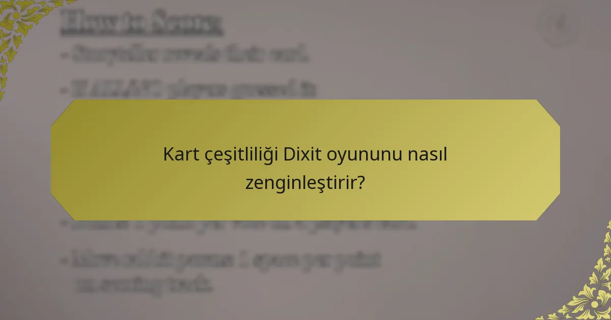 Kart çeşitliliği Dixit oyununu nasıl zenginleştirir?