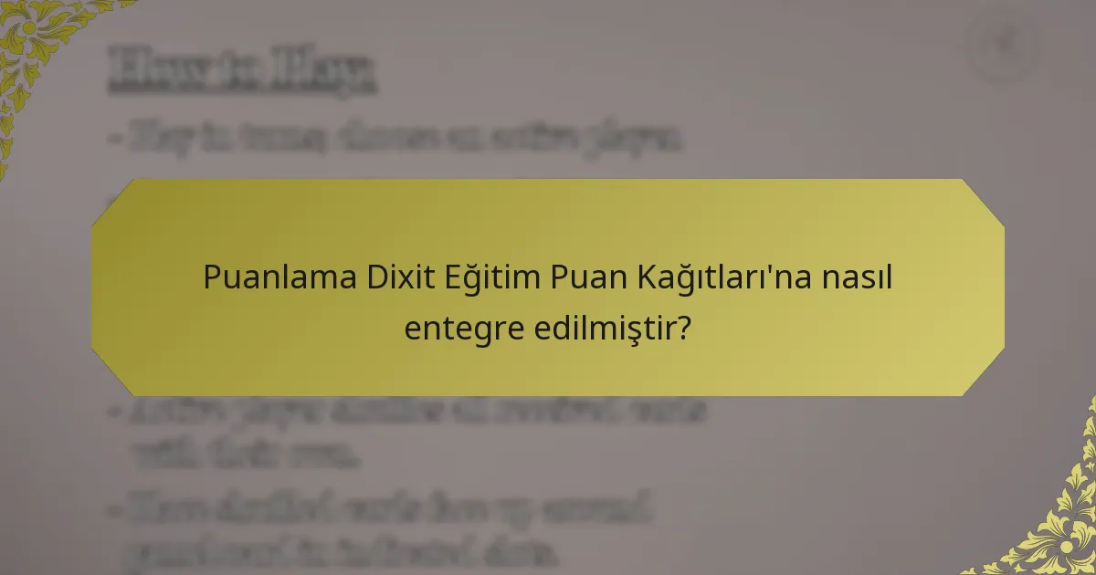 Puanlama Dixit Eğitim Puan Kağıtları'na nasıl entegre edilmiştir?