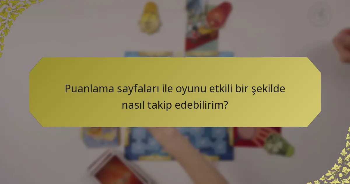 Puanlama sayfaları ile oyunu etkili bir şekilde nasıl takip edebilirim?