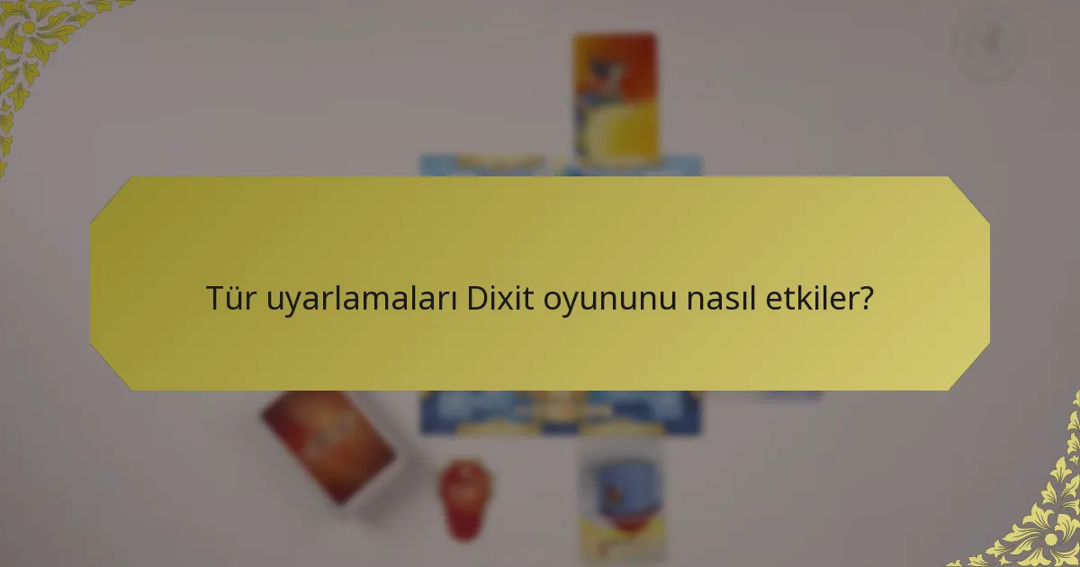Tür uyarlamaları Dixit oyununu nasıl etkiler?